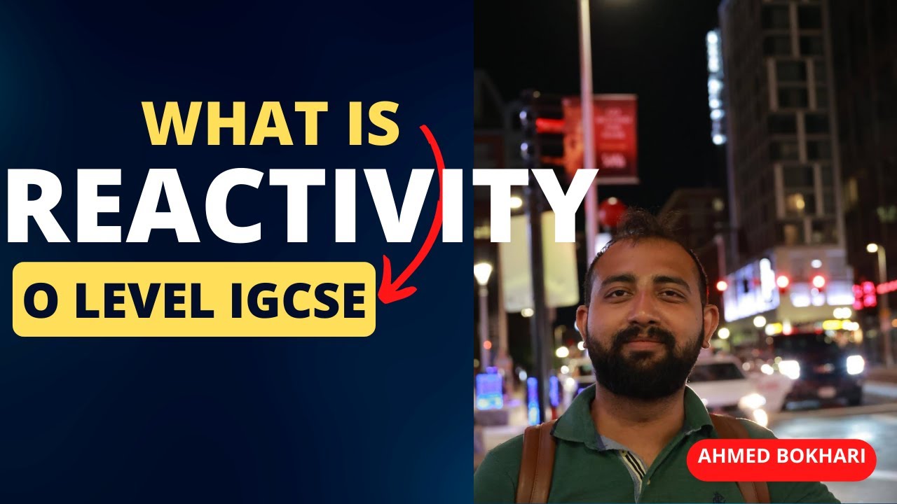 What is reactivity? | IGCSE & O level | Chemistry | Ahmed Bokhari