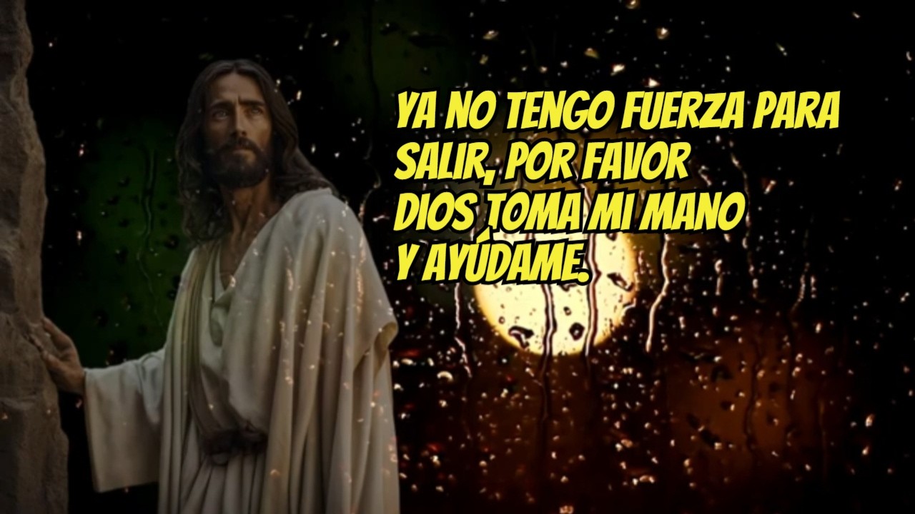 Ya no tengo fuerza para salir, por favor dios toma mi mano y ayúdame.