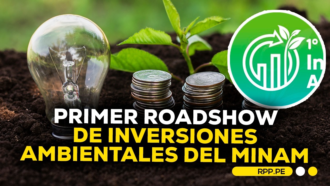 Inversiones verdes: el MINAM impulsa su primer roadshow ambiental #ECONOMIAXTODOS