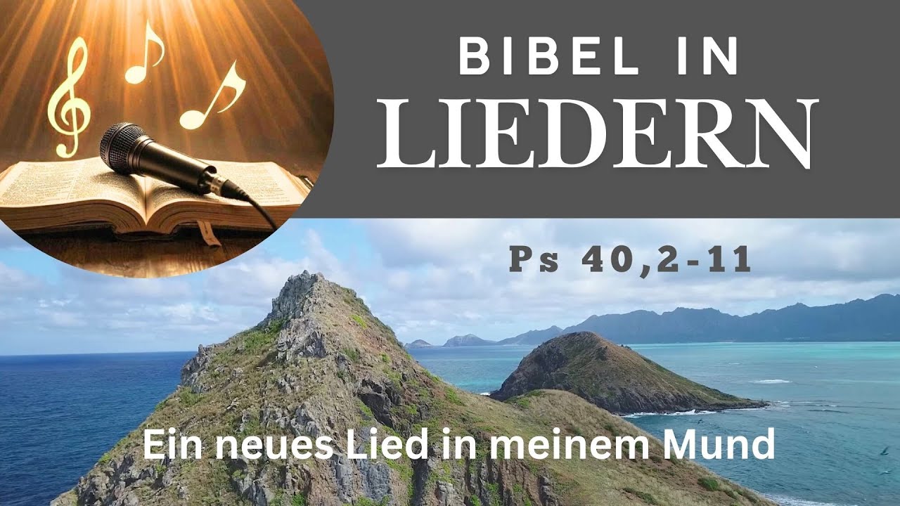 Ein neues Lied  -  Psalm 40 2–11 🎵 Bibel in Liedern