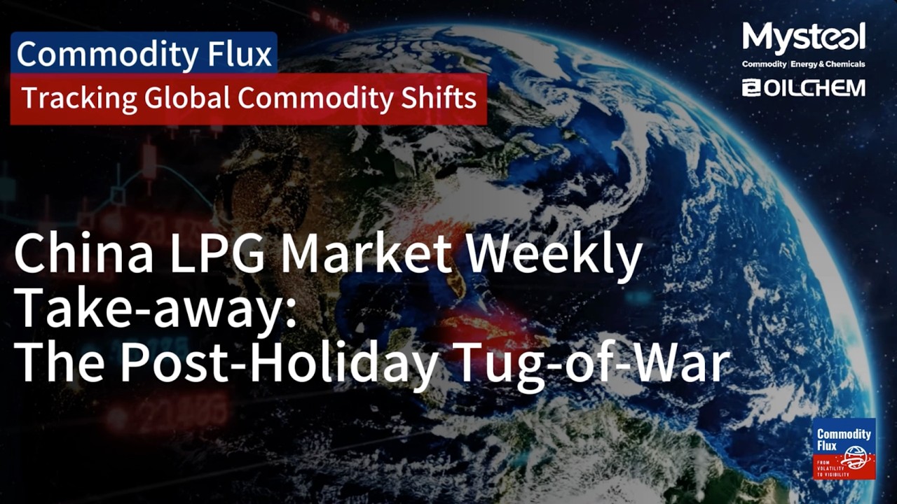 China LPG Market WeeklyTake-away:The Post-Holiday Tug-of War