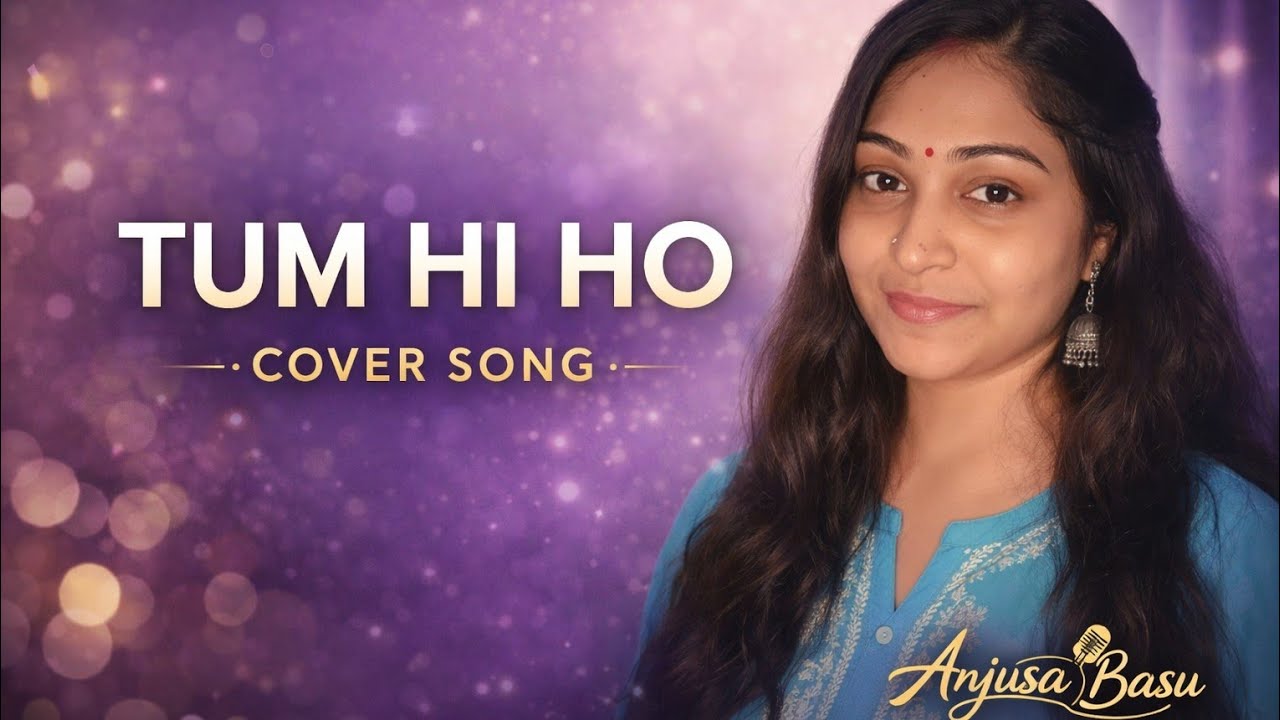 Tum Hi Ho - Soulful Cover (Emotional)| Anjusa Basu|