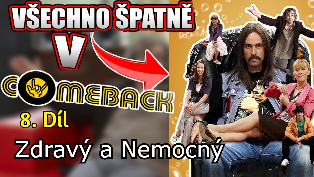 Všechno Špatně Comeback 8 - Zdravý a Nemocný