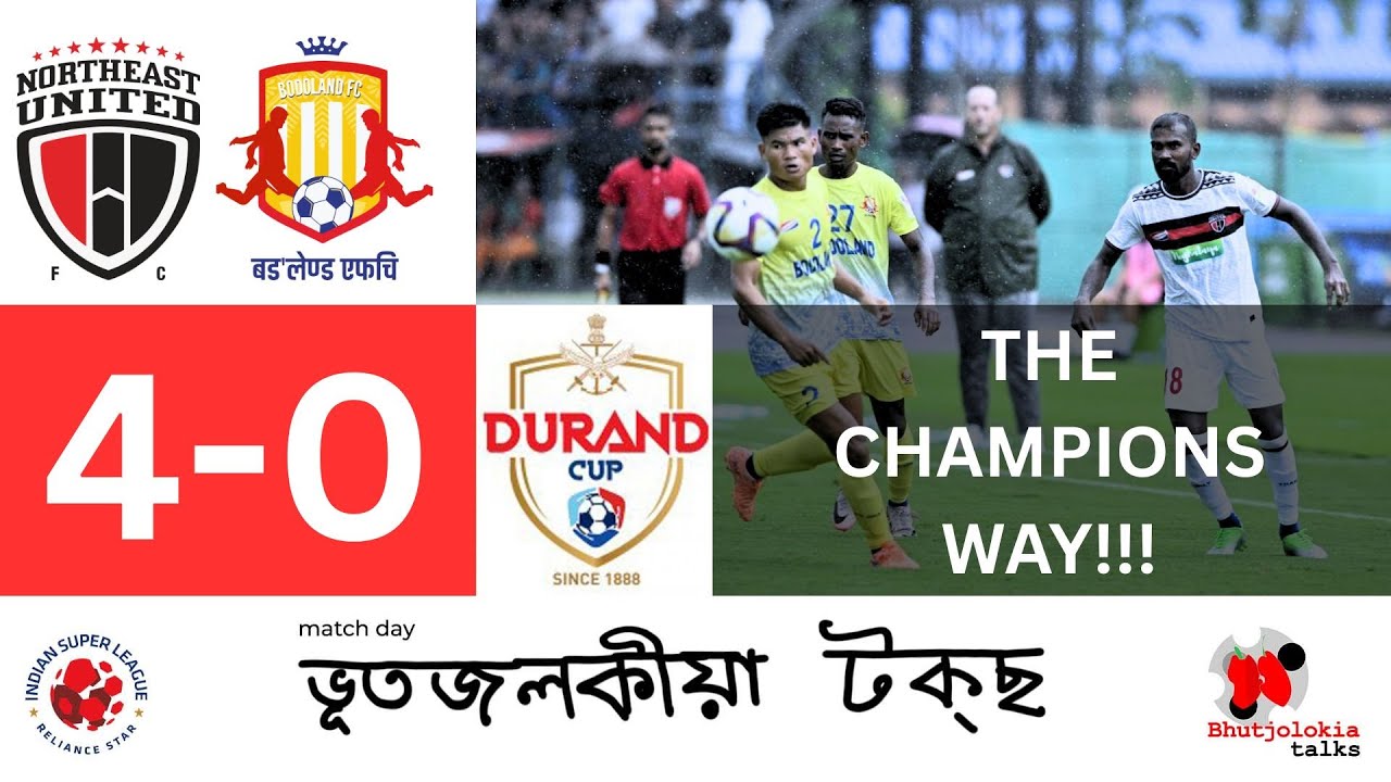 NORTHEAST UNITED FC vs BODOLAND | 4-0 | Durand cup25 