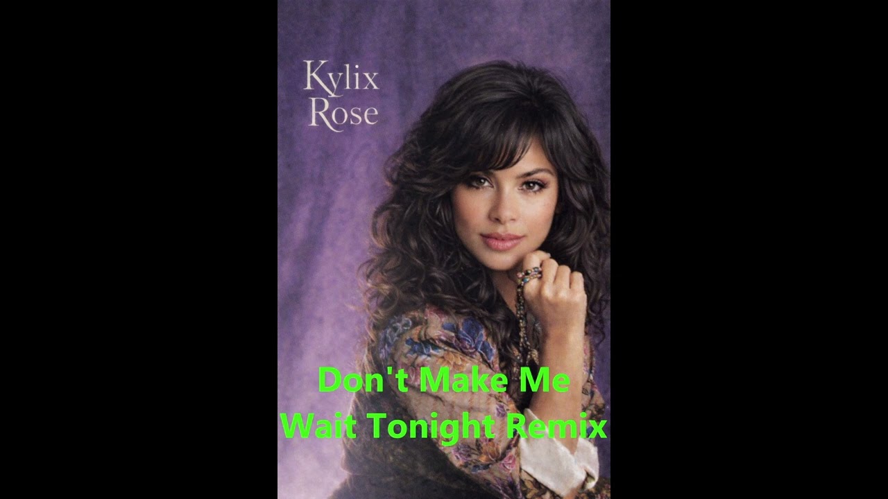 KYLIX ROSE - Don't Make Me Wait Tonight (Remix) | (Official Music Video)