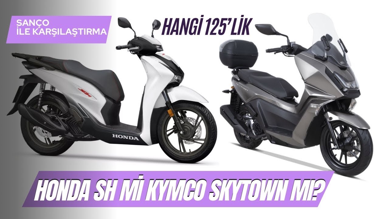 Honda SH mı, Kymco Skytown mı, hangi 125’lik?