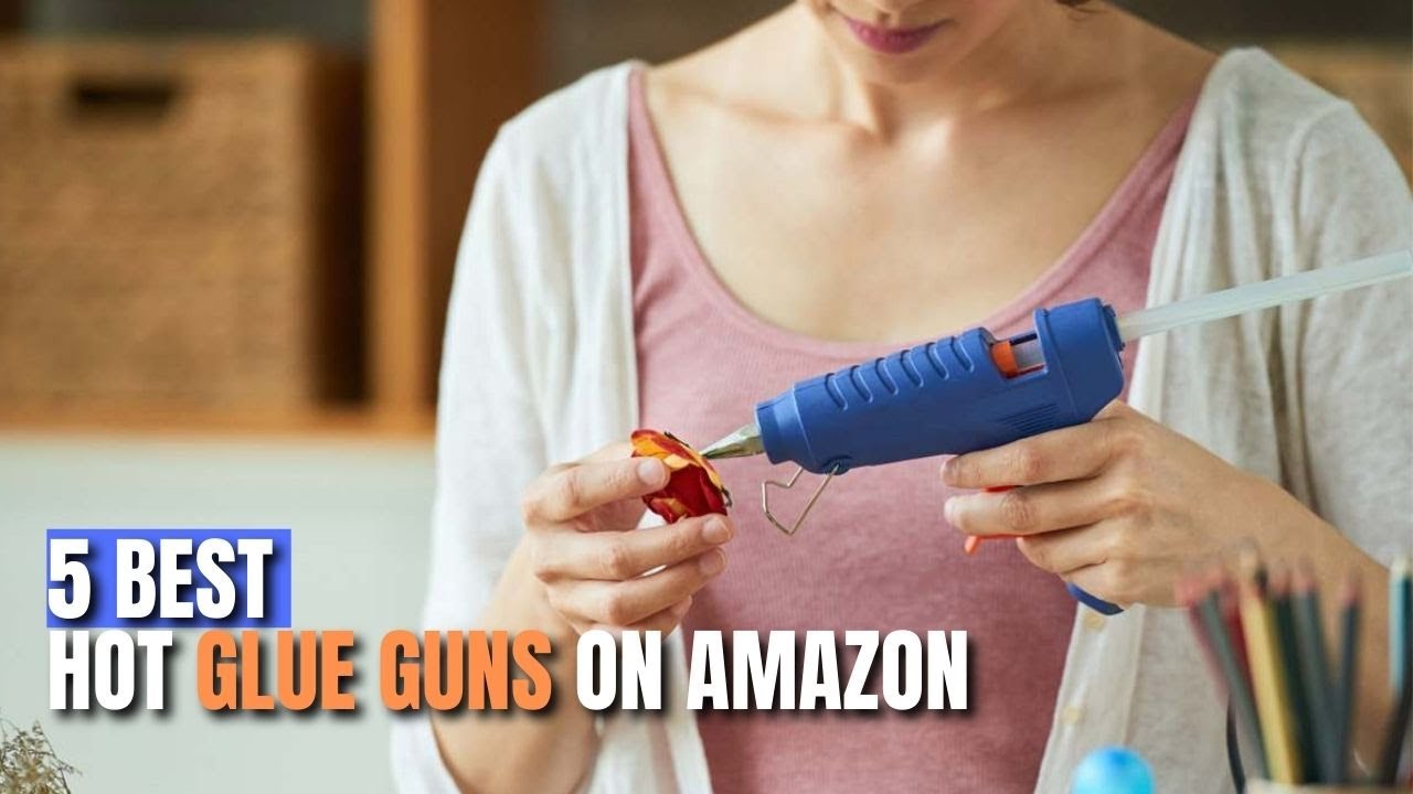 ★Top 5 Best Hot Glue Guns On Amazon | Hot Glue Gun | Why Do You Need A Hot Glue Gun ★