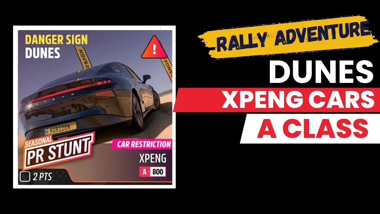 Forza Horizon 5 Danger Sign "Dunes" - A Class Class - XPeng