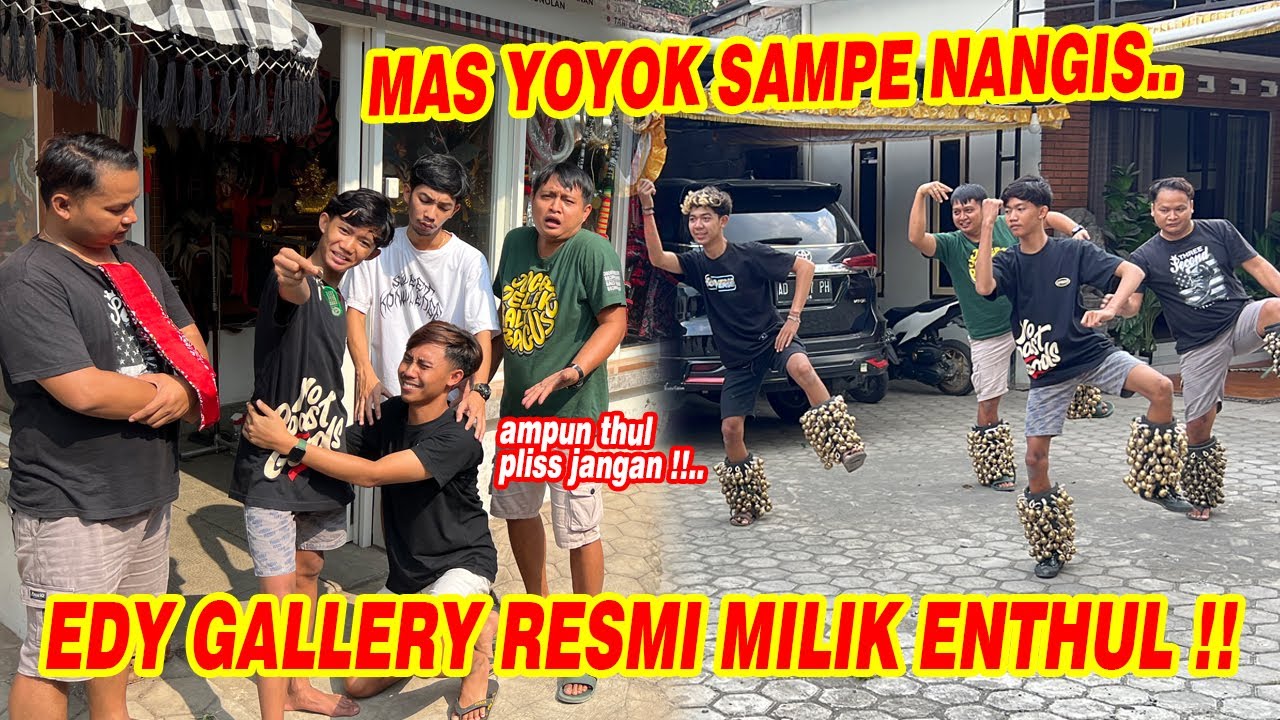 Keputusan terburuk dari mas Yoyok !! EDY GALLERY KINI MILIK ENTHUL SEPENUHNYA