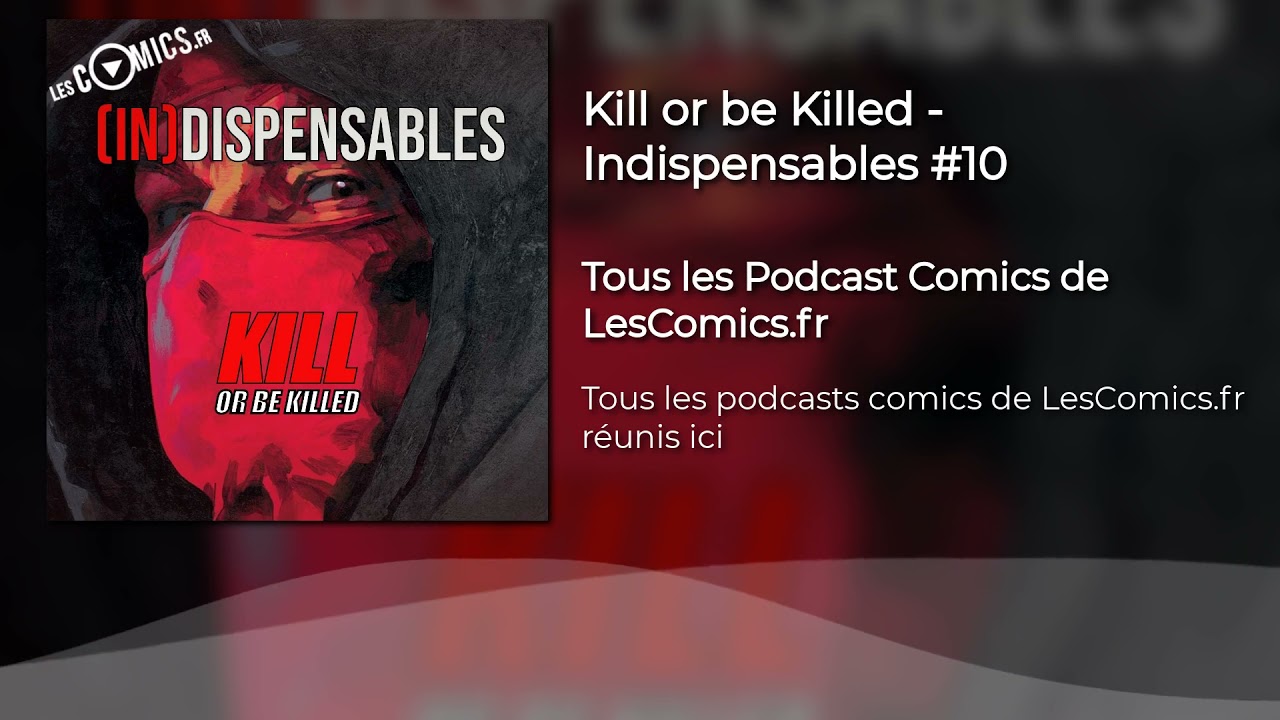 Kill or be killed - Indispensables  10