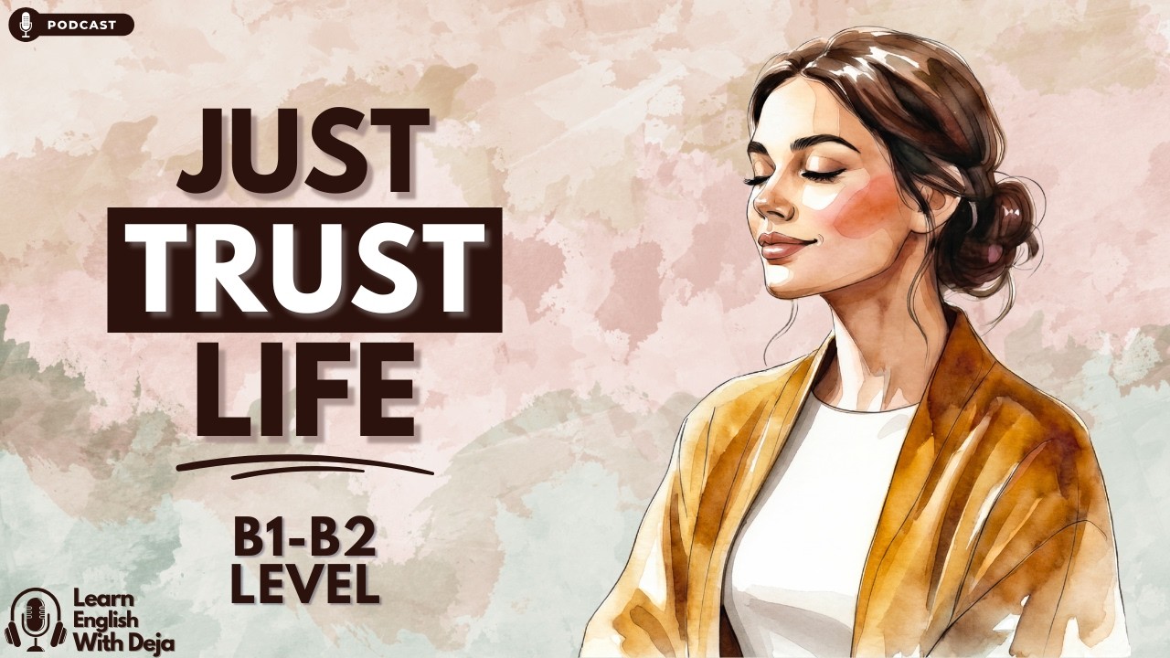 The More You Trust, The Less You Struggle | English Podcast For Learning English & Life | B2
