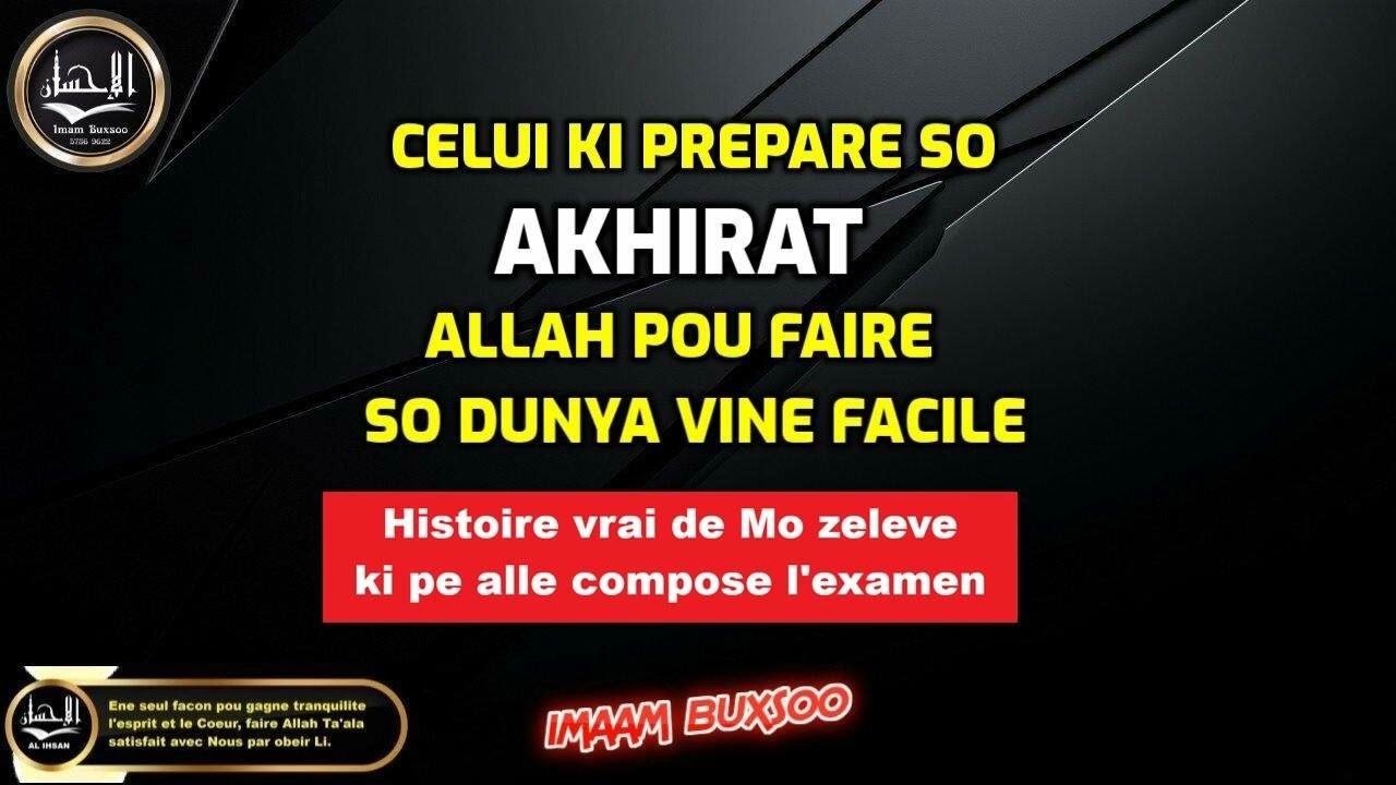 CELUI KI PREPARE SO AKHIRAT ALLAH POU FAIRE SO DUNYA VINE FACILE
