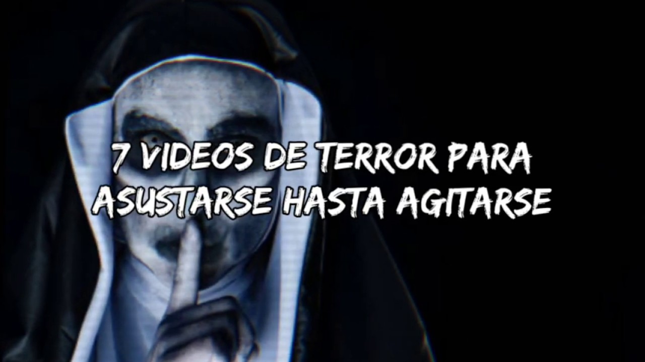 7 VIDEOS DE TERROR PARA ASUSTARSE HASTA AGITARSE 👹👺👿