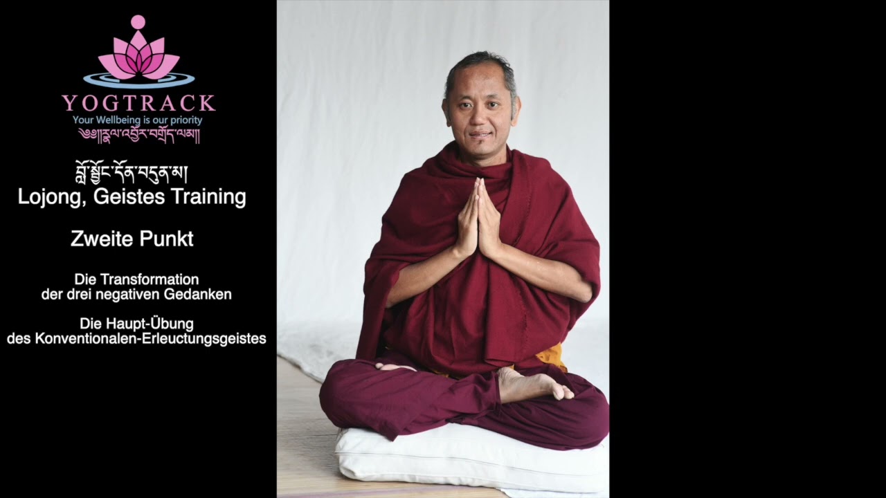 Geistestraining, Lojong, Die drei negativen Gedanken transformieren!