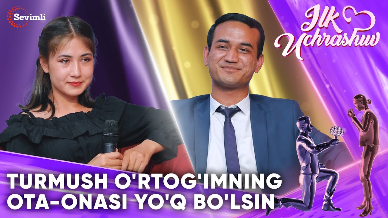 ILK UCHRASHUV TURMUSH O'RTOG'IMNING OTA-ONASI YO'Q BO'LSIN