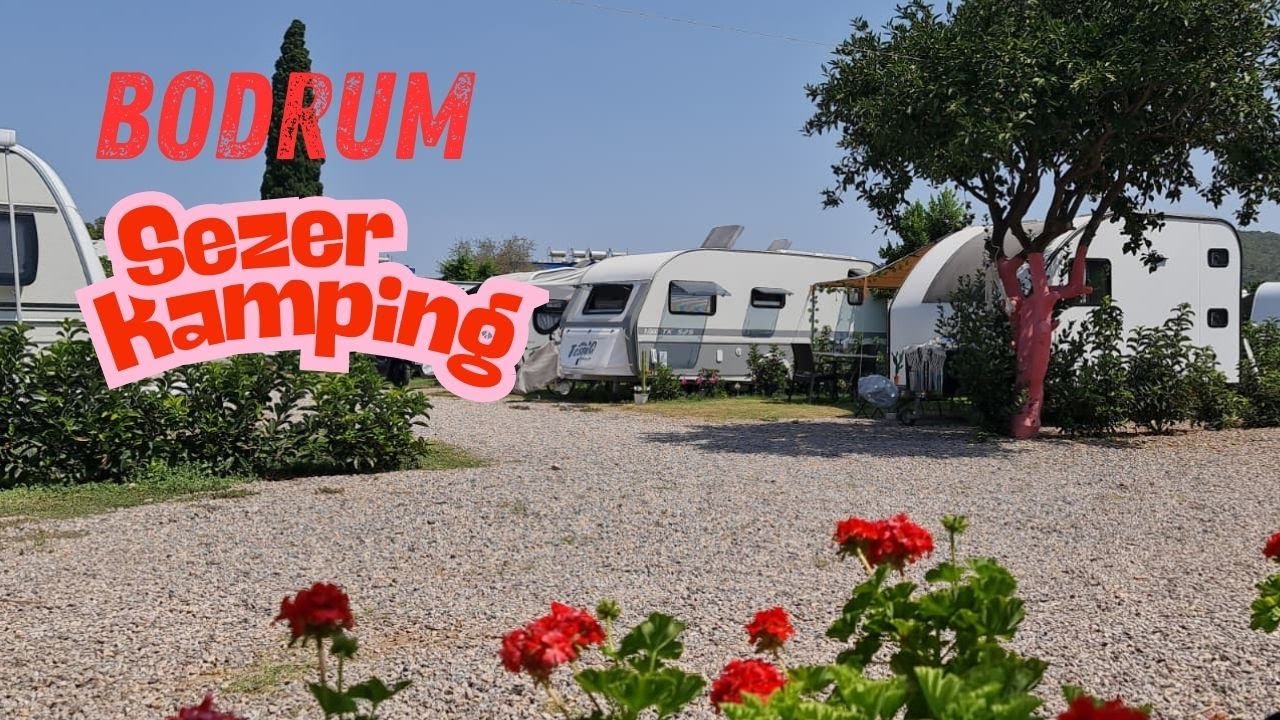 Bodrum Göltürkbükü’nde Kamp Keyfi 🏕 | Sezer Karavan Kamping