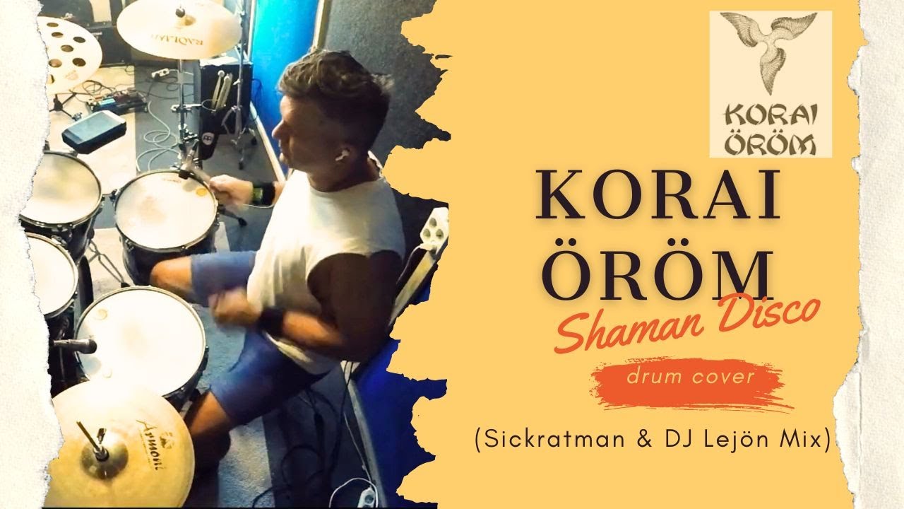Korai Öröm – Shaman Diszkó (Sickratman & DJ Lejön Mix) | Dob Cover + Tam diszitésekkel  #KoraiÖröm