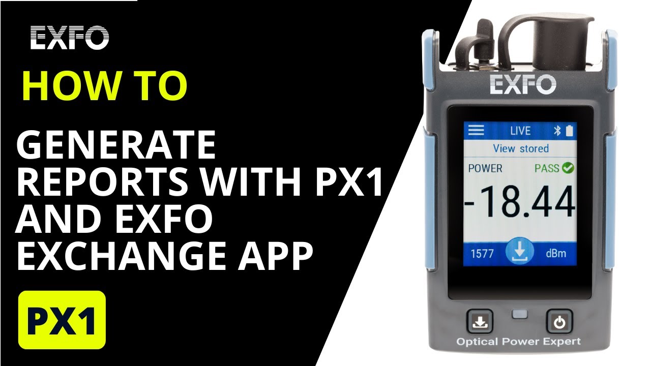 Как создавать отчеты с помощью PX1 и приложения EXFO Exchange