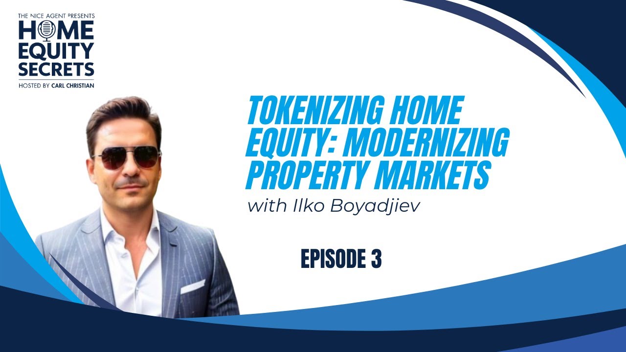 Tokenizing Home Equity: Modernizing Property Markets with Ilko Boyadjiev - EP 3