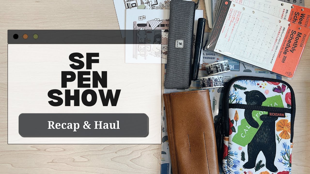 SF Pen Show | Recap and Haul
