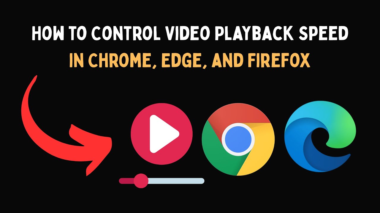 Как управлять скоростью воспроизведения видео в Chrome, Edge и Firefox