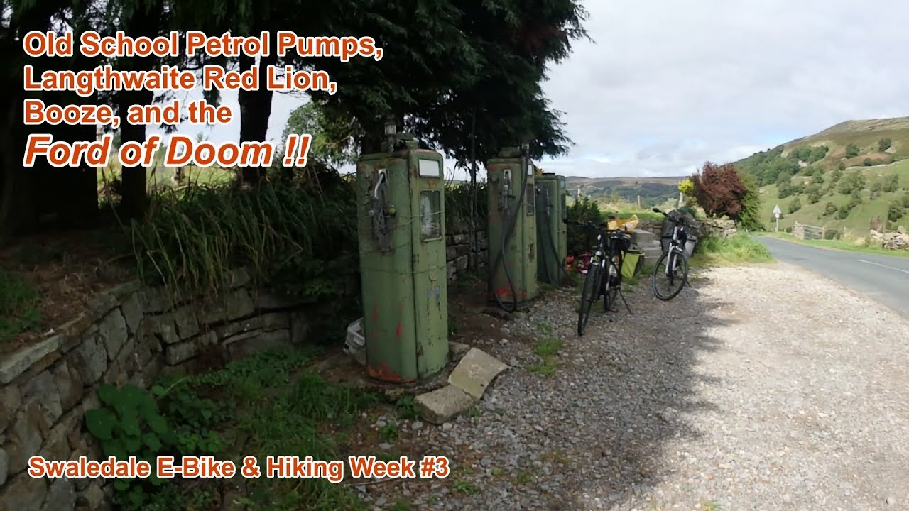 Retro Petrol Pumps, Red Lion, Booze, & the Ford of Doom !! Swaledale E-bike & Hiking Week #3.