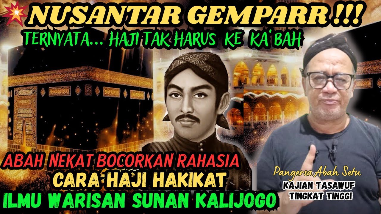 💥ILMU WALI‼️ABAH BOCORKAN RAHASIA HAJI HAKIKAT DAN SULUK WUJIL LINGLUNG SUNAN KALIJAGA  #abahsetu