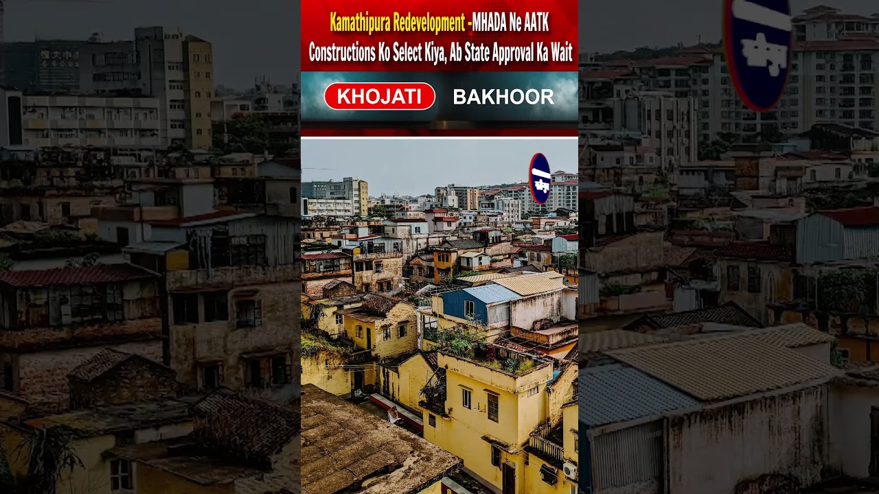 Kamathipura Redevelopment –MHADA Ne AATK Constructions Ko Select Kiya, Ab State Approval Ka Wait!!
