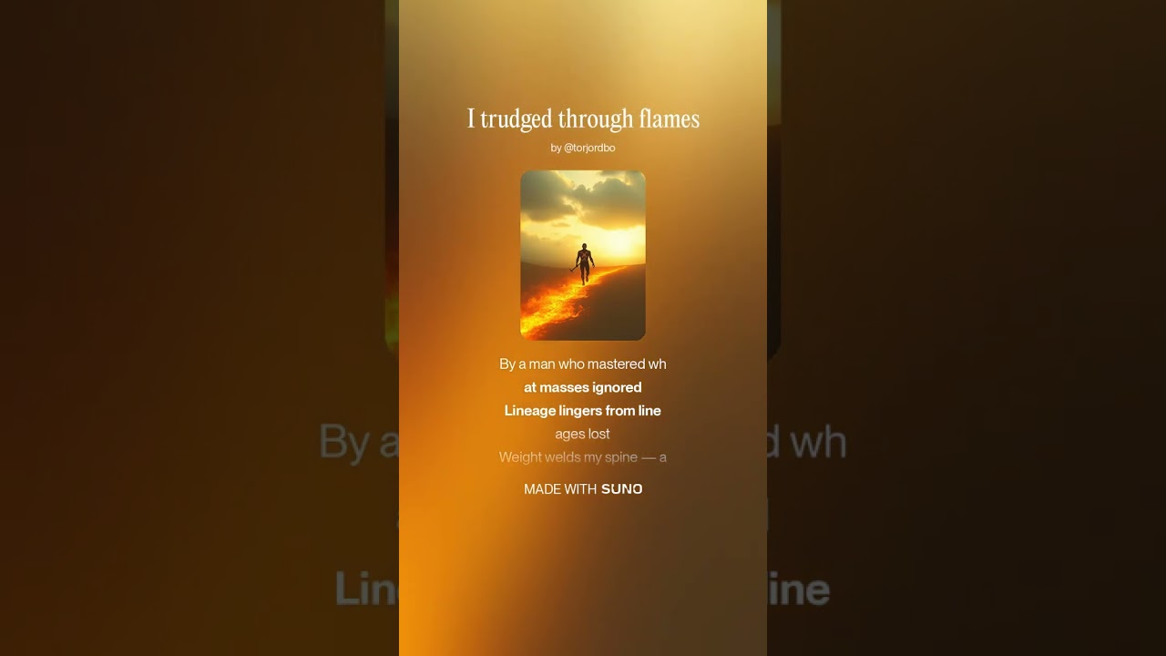 I trudged through flames
