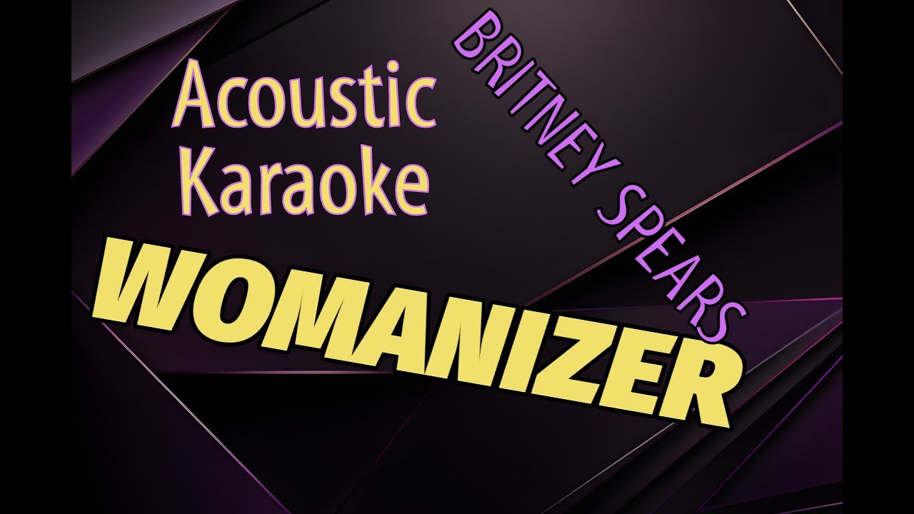 Womanizer Britney Spears Acoustic Karaoke