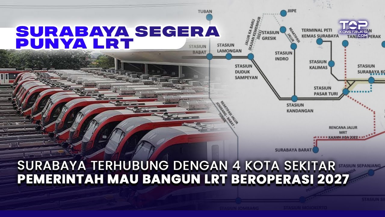 WOW ! Hubungkan SURABAYA Dengan 4 KOTA Sekitar, Pemerintah Mau Bangun LRT Beroperasi 2027 !
