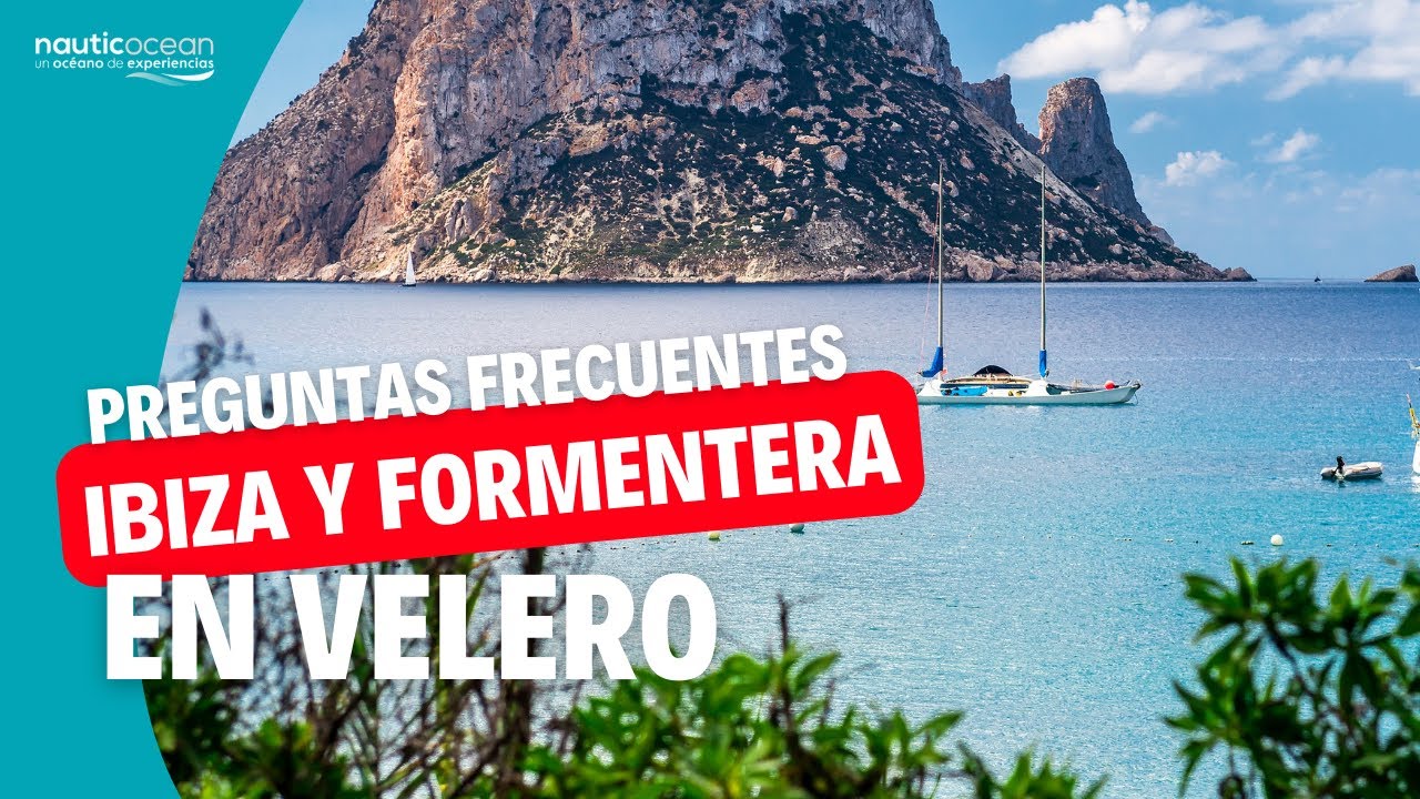 IBIZA y FORMENTERA EN VELERO 🏖️ (Preguntas Frecuentes)