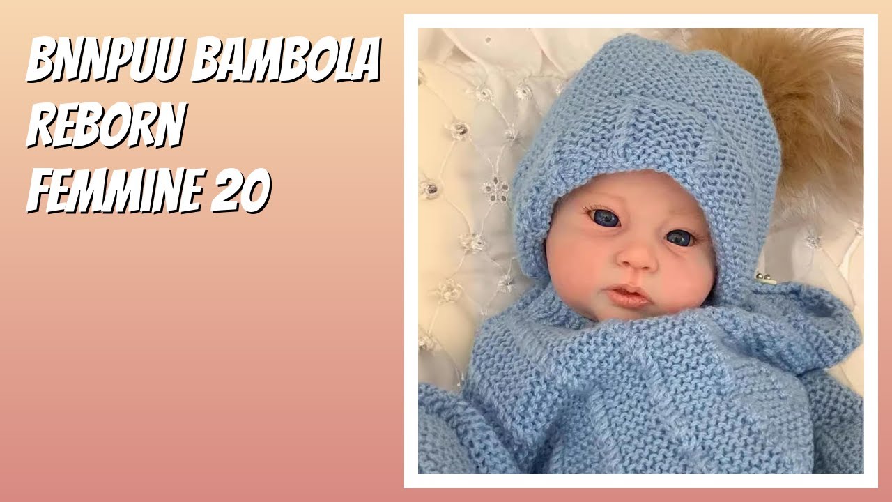 RECENSIONE (2026) : BNNPUU Bambola Reborn Femmine 20. DETTAGLI