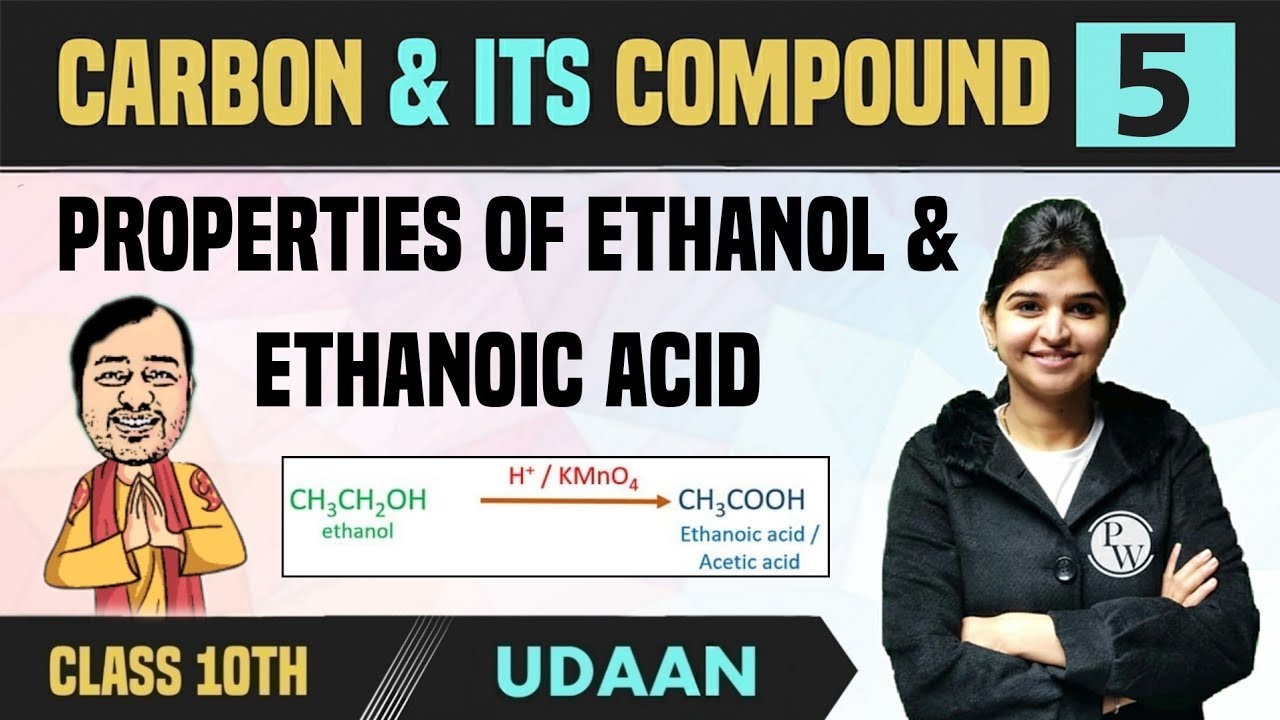 Carbon and its Compound 05 | Properties of Ethanol & Ethanoic Acid | Class 10 | NCERT | Udaan