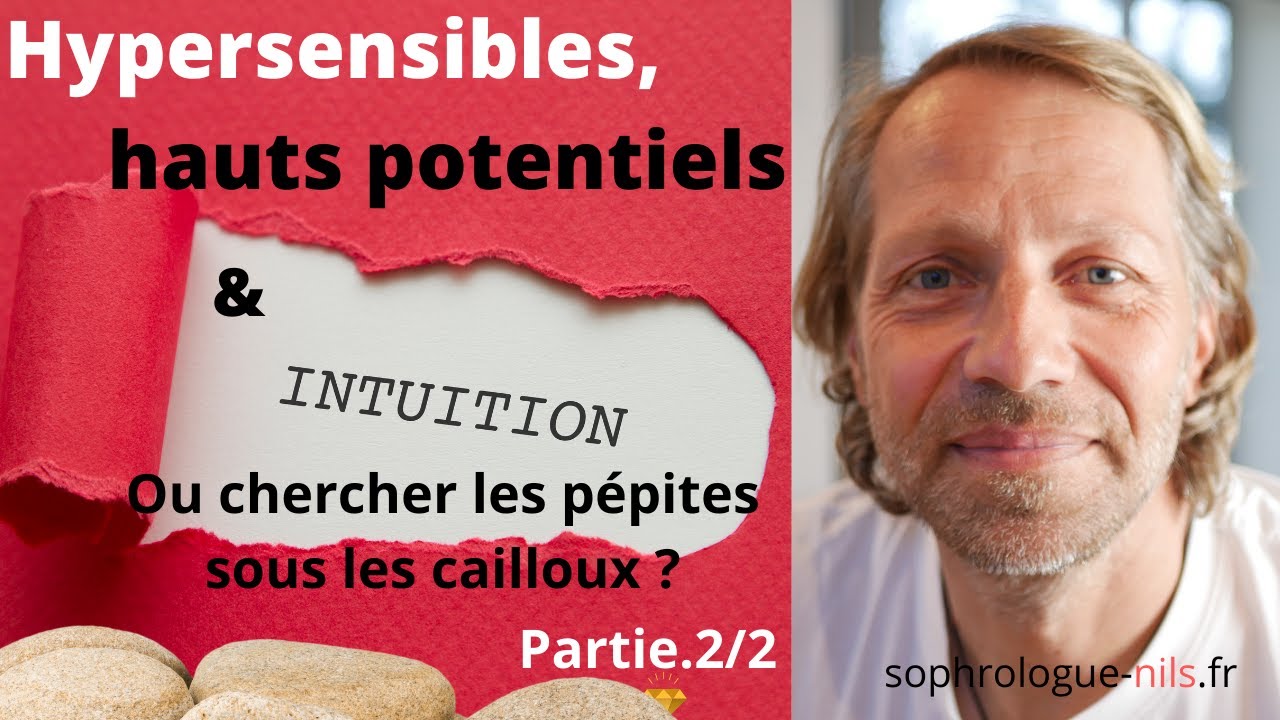 36- Hypersensibles, surdoués et intuition. Part 2/2