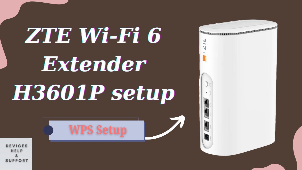 ZTE Wi-Fi 6 Extender H3601P WPS Setup | Step by Step Guide