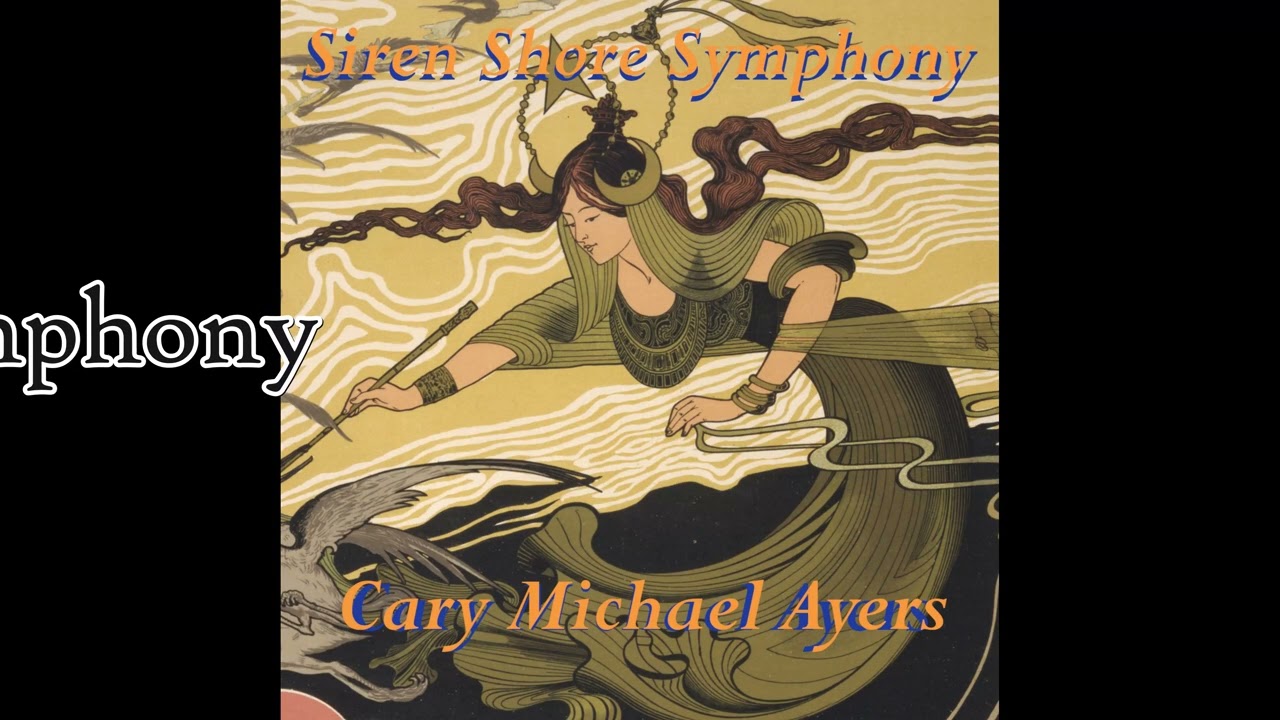 Siren Shore Symphony  by Cary Michael Ayers