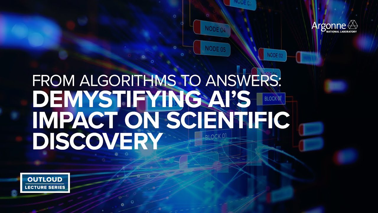 Argonne Outloud: From Algorithms to Answers: Demystifying AI’s Impact on Scientific Discovery