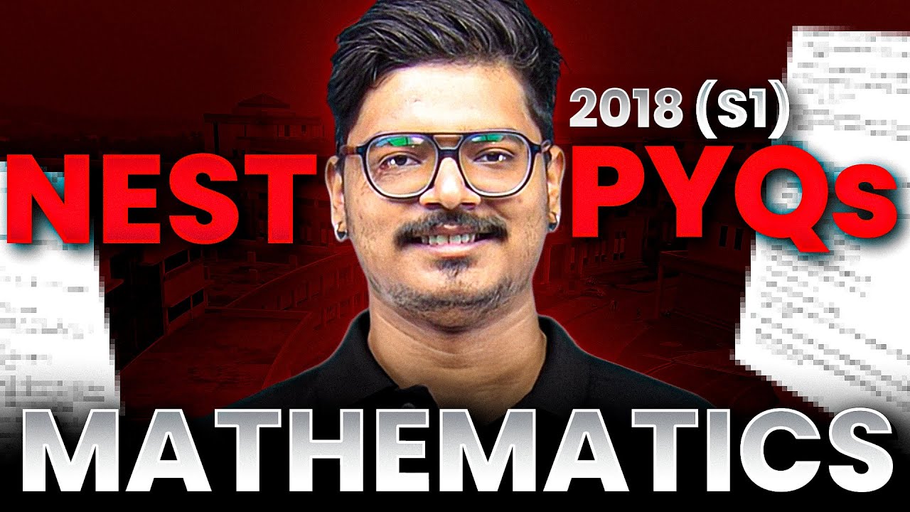NEST Math PYQs 2018 | Step-by-Step Solutions for Top Rank