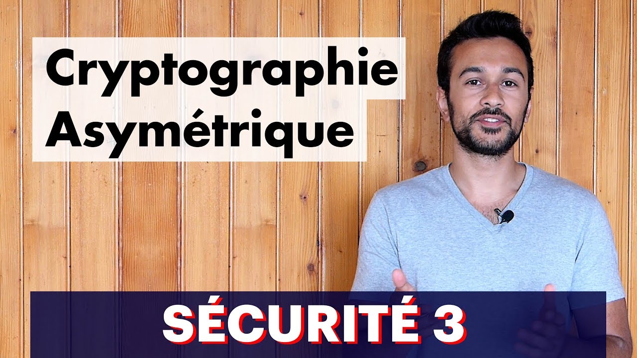 Sécurité 3 : Cryptographie Asymétrique
