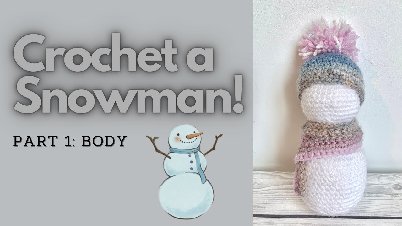 Crochet Snowman | Part 1: Head and Body!| Free crochet tutorial