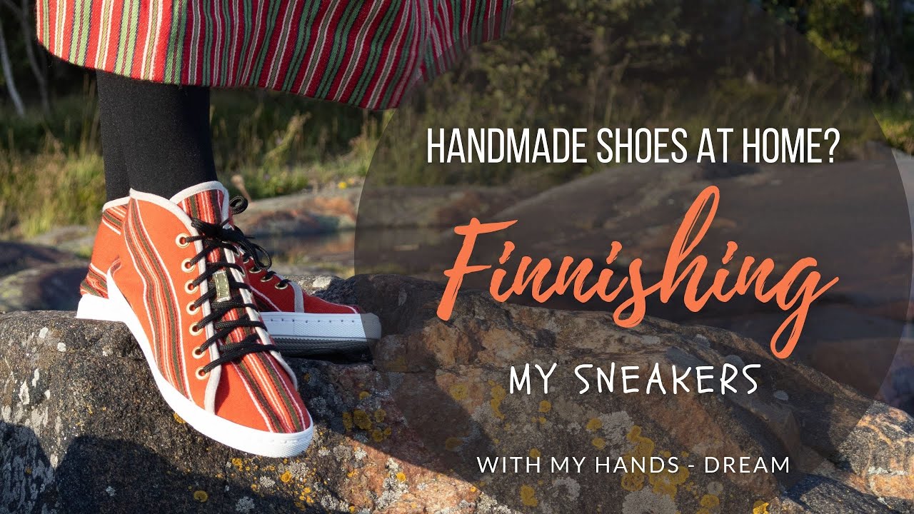 Handmade shoes at home? FINNISHING my sneakers!