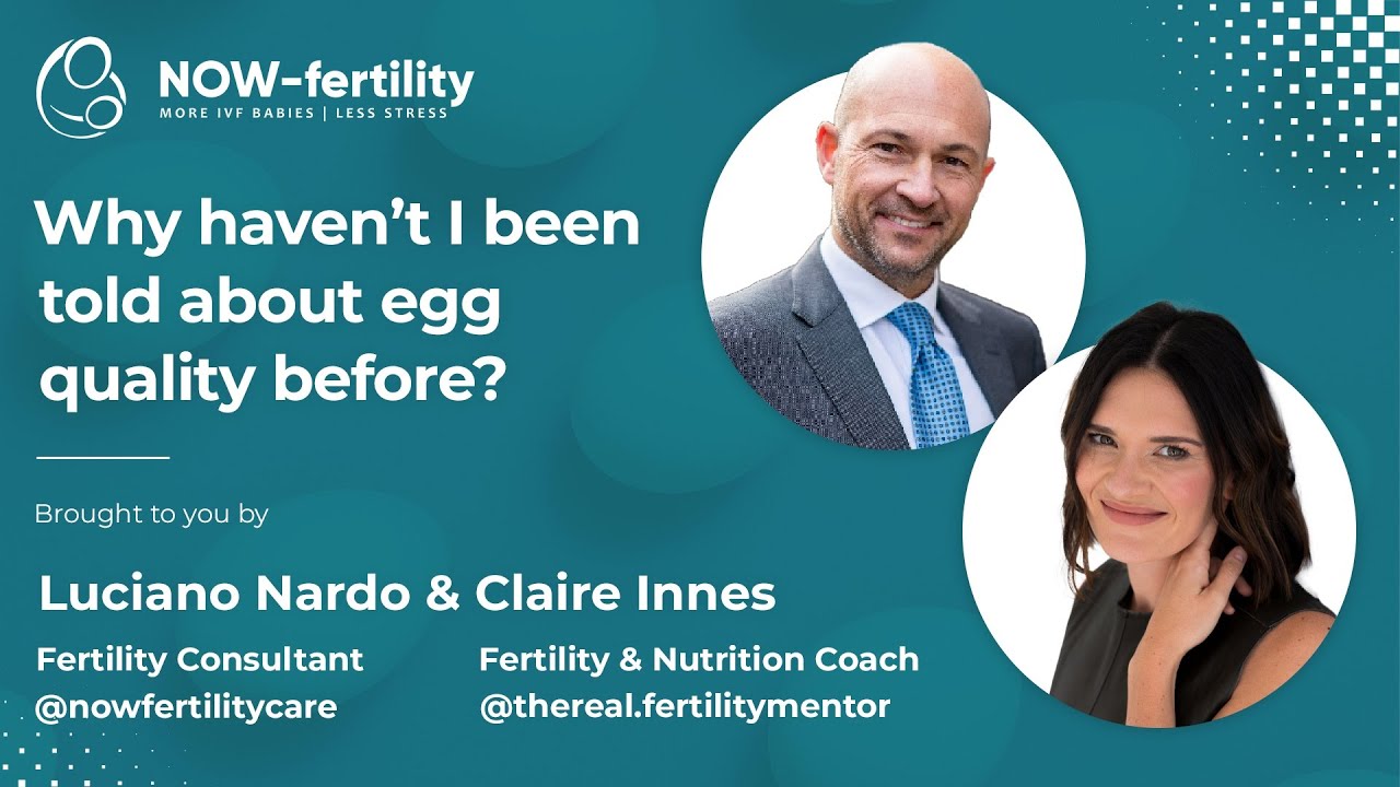 Why haven’t I been told about egg quality before? NOW-fertility