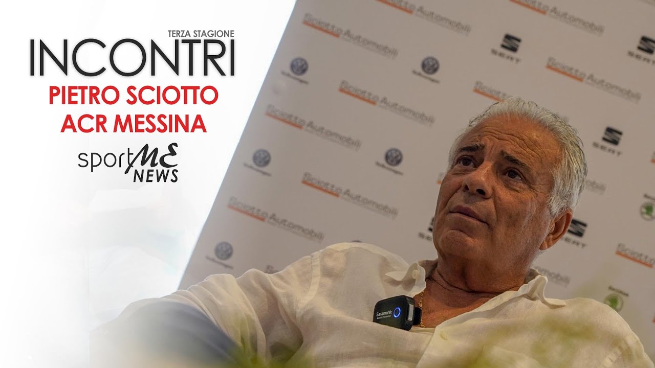 INCONTRI | Pietro Sciotto | Presidente Acr Messina