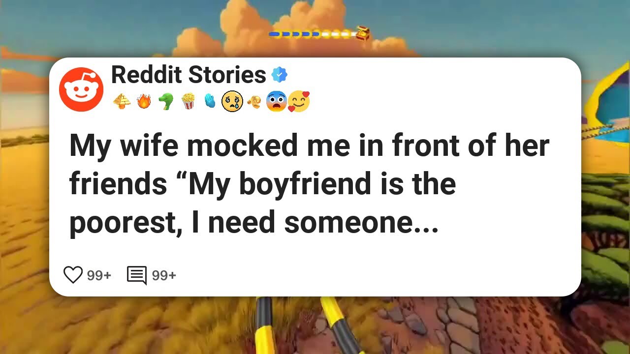 My wife mocked me in front of her friends “My boyfriend is the poorest, I need someone #reddit 