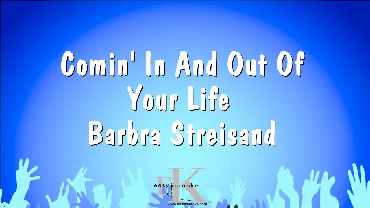 Comin' In And Out Of Your Life - Barbra Streisand (Karaoke Version)