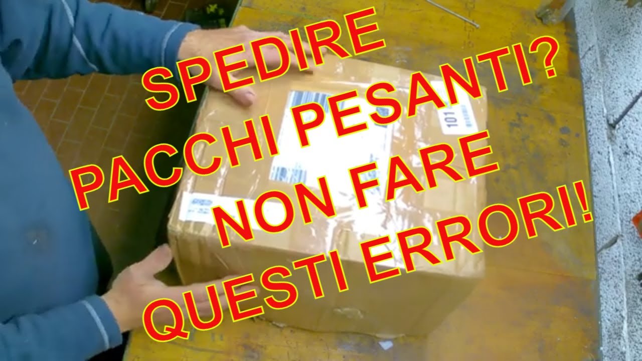 SPEDIRE PACCHI PESANTI? NON SBAGLIARE!