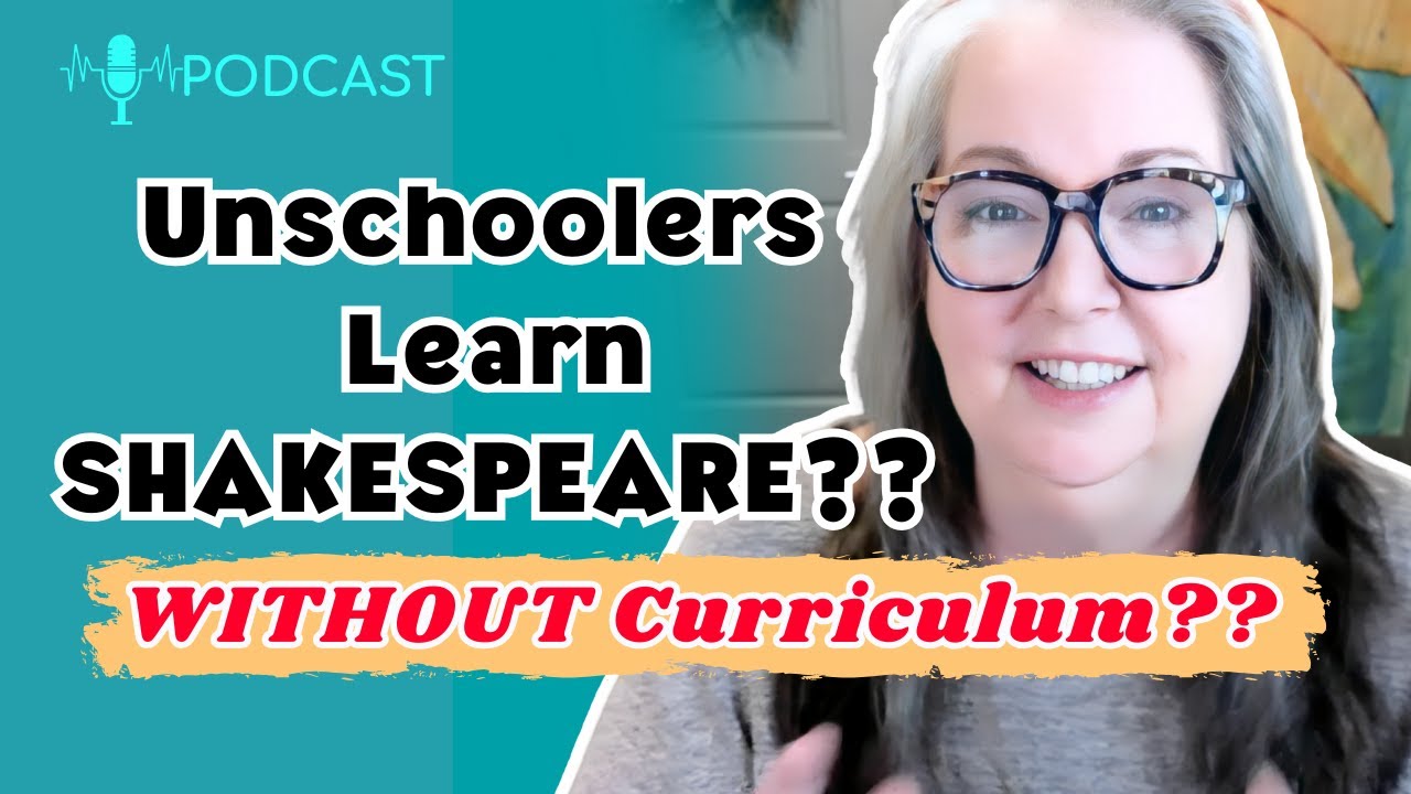 HOW do Unschoolers Learn Shakespeare WITHOUT Curriculum??