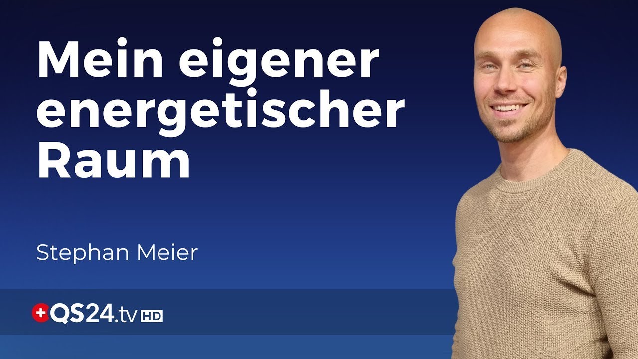So halten Sie Ihren eigenen energetischen Raum | Sinn des Lebens | QS24 Gesundheitsfernsehen