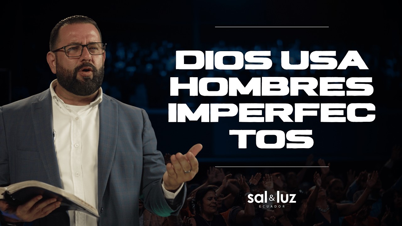 Dios usa hombres imperfectos